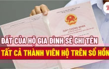 Không còn Sổ Đỏ hộ gia đình: Từ 1/7/2025, 9 trường hợp cần đi cấp đổi lại Giấy chứng nhận quyền sử dụng đất