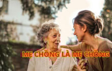 Người EQ cao nói: Đừng coi Mẹ Chồng như Mẹ Ruột, quan hệ mẹ chồng nàng dâu mới tốt đẹp