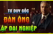 5 kiểu đàn ông tay trắng dựng cơ đồ, ai lấy được tha hồ hưởng phúc