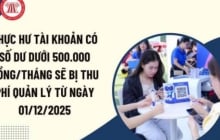 Tài khoản dư dưới 500.000 đồng/tháng bị thu phí quản lý từ 1/12/2025: thực hư thế nào?