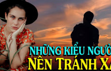 4 kiểu người nên tránh xa: Càng ở càng càng thiệt