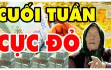Cuối Tuần Cực Đỏ : 3 con giáp Trúng Số Giải Đặc Biệt Giàu To
