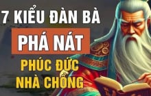 7 kiểu phụ nữ phá nát phúc đức nhà chồng: Đó là kiểu nào?