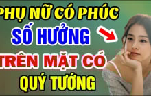 4 kiểu phụ nữ phúc khí hơn người: Ai lấy được giàu có cả đời