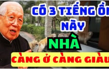Nhà có 3 tiếng ồn này càng ở àng giàu có: Đó là âm thanh gì?