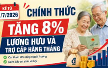 Kể từ 1/7/2026: Chính thức tăng 8% lương hưu và trợ cấp hàng tháng, hàng triệu người được nhận thêm tiền