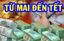 Từ mai tới Tết: 3 con giáp đời sang trang mới, đếm tiền mỏi tay