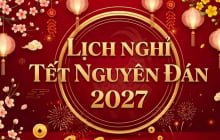 Chính thức: Lịch nghỉ Tết Nguyên đán 2027 được 'chốt', nghỉ liên tiếp 7 ngày