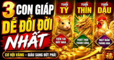 Chớp thời cơ Vàng đời bước sang trang, 3 con giáp Tình - Tiền thăng tiến