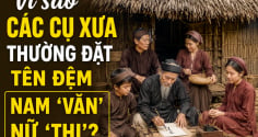 Vì sao các cụ xưa thường đặt tên đệm nam 'Văn', nữ 'Thị'?