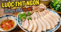 Mẹo luộc thịt ba chỉ không cần nước: Thịt ngọt, bổ