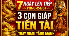 7 ngày lên tiếp (18/6-24/6), 3 con giáp Tiền Tài thay nhau tăng mạnh