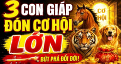 3 con giáp Hiếu Thuận Trời thương, Lộc về không ngớt