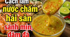 Cách làm nước chấm hải sản sánh mịn, đậm đà