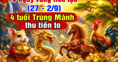 9 ngày vàng liên tục (27 - 2/9), 4 tuổi Trúng Mánh thu tiền to