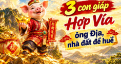 3 con giáp Hợp Vía ông Địa, nhà đất đề huề