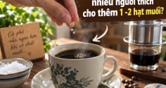 Pha cà phê tại sao nhiều người thích cho thêm 1 -2 hạt muối?
