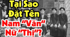 Vì sao người Việt xưa đặt tên cho con phải có 'nam Văn, nữ Thị'?