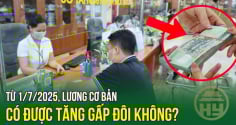 Từ 1/7/2025: Người lao động được tăng gấp đôi lương cơ bản, đúng không?