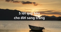 5 Câu nói vàng ngọc của Người Xưa giúp bạn sống An yên, Phúc Lộc tề tựu giữa dòng đời xô bồ
