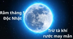 Người xưa nói 'Rằm tháng 5 âm là ngày độc', nhớ làm 4 việc này Trừ Tà Giải xui, Đón rước may mắn