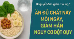 Bí quyết đơn giản ít ai ngờ: Ăn đủ chất này mỗi ngày, giảm hẳn nguy cơ đột quỵ