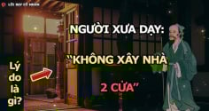 Các cụ dặn: Xây nhà hai cửa, người thì lao đao, của cải khánh kiệt, vì sao?