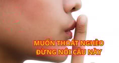 Người hay nói 3 câu này thì rất khó Thành Công Giàu có, suốt đời nghèo, không ngẩng lên được