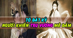 Đát Kỷ có một 'thói xấu' trước khi ngủ, Trụ Vương mê mệt nhưng chẳng ai dám học theo