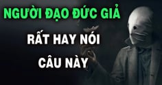 Kẻ đạo đức giả mở miệng là nói 5 câu: Số 1 nghe như cơm bữa