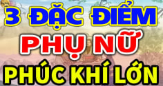 3 kiểu phụ nữ phúc khí càng già càng Lắm Phúc: Ai cưới được giàu có 3 đời