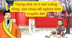 Người xưa dạy không sai: Trong nhà có 3 nơi trống rỗng, con cháu dễ nghèo khó truyền đời