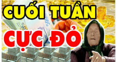 Cuối Tuần Cực Đỏ: 3 con giáp Bà Chúa Kho Ban Lộc giàu số 2 không ai nhận thứ nhất