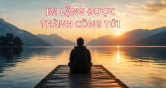 Người khôn ngoan sẽ im lặng trong 6 trường hợp này: Im lặng dẫn đến bình an và thành công giàu có