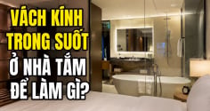 Tại sao phòng tắm khách sạn thường lắp kính trong suốt?