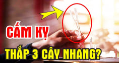 Thắp hương chỉ chọn 3 cây nhang là dại: Đây mới là con số chính xác nhất