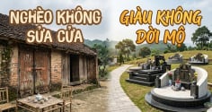 Tại sao các cụ dặn: Nghèo không sửa cửa, giàu không dời mộ?