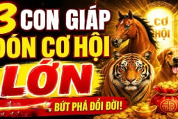 3 con giáp Hiếu Thuận Trời thương, Lộc về không ngớt