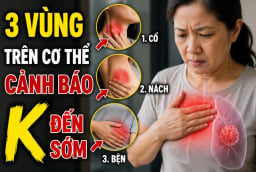3 vùng trên cơ thể cảnh báo K đến sớm