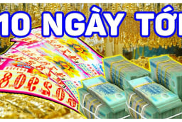 10 ngày tới (3/5-12/5): 4 tuổi Bà Chúa Kho Ban Lộc, Trúng Số đổi đời, giàu nứt vách