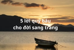 5 Câu nói vàng ngọc của Người Xưa giúp bạn sống An yên, Phúc Lộc tề tựu giữa dòng đời xô bồ