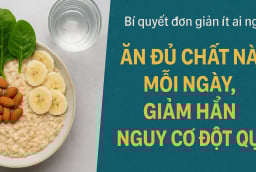 Bí quyết đơn giản ít ai ngờ: Ăn đủ chất này mỗi ngày, giảm hẳn nguy cơ đột quỵ