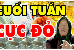 Cuối Tuần Cực Đỏ: 3 tuổi Vét Sạch Lộc Trời, Trúng Số tiền về giàu hơn cả Thần Tài