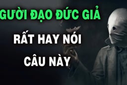 Kẻ đạo đức giả mở miệng là nói 5 câu: Số 1 nghe như cơm bữa