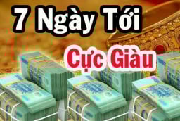 Tuần mới (30/6 - 6/7): 2 tuổi Đổi Đời giàu nhanh, 2 tuổi quẩn quanh toàn nợ