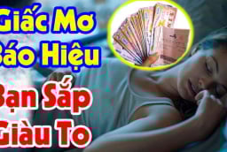 4 giấc mơ thông báo điềm lành: Gia chủ chuẩn bị Trúng Số sắp giàu to