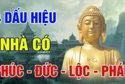 Nhà có 4 điều này để lại phúc khí, phước đức cho con cháu: Càng ngày càng giàu có