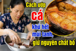 Cách ướp cá khử hết mùi tanh, giữ nguyên chất bổ