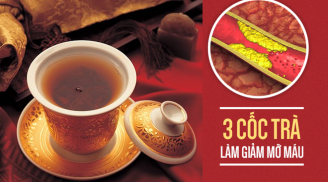 Chuyên gia Đông y chia sẻ 3 loại trà UỐNG ĐẾN ĐÂU MỠ MÁU TIÊU ĐẾN ĐÓ, hiệu quả bất ngờ