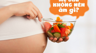 Những thực phẩm mẹ bầu cần tránh nếu muốn thai nhi khỏe mạnh